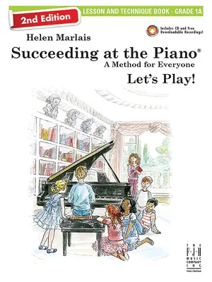 Réussir au piano, Livre de leçons et de techniques - Grade 1a (2e édition) - Succeeding at the Piano, Lesson & Technique Book - Grade 1a (2nd Edition)