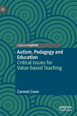 Autisme, pédagogie et éducation : Questions critiques pour un enseignement fondé sur la valeur - Autism, Pedagogy and Education: Critical Issues for Value-Based Teaching