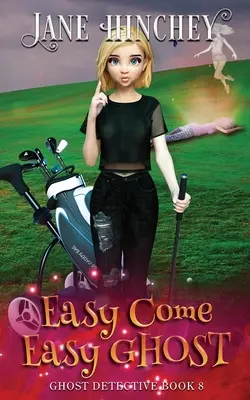 Easy Come, Easy Ghost : Un mystère paranormal de détective fantôme #8 - Easy Come, Easy Ghost: A Ghost Detective Paranormal Cozy Mystery #8