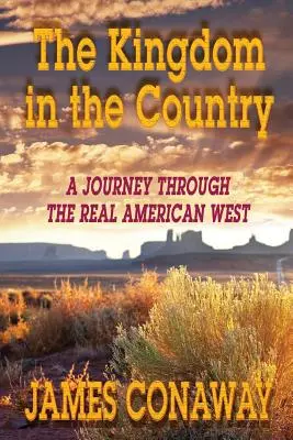 Le royaume dans le pays : Un voyage à travers le véritable Ouest américain - The Kingdom in the Country: A Journey Through the Real American West