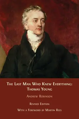 Le dernier homme qui savait tout : Thomas Young - The Last Man who Knew Everything: Thomas Young