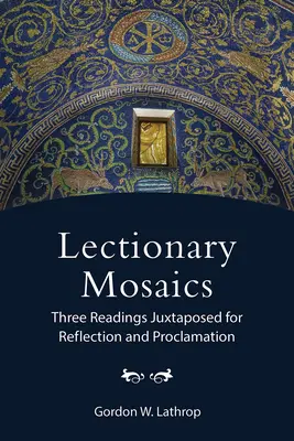 Mosaïques du Lectionnaire : Trois lectures juxtaposées pour la réflexion et la proclamation - Lectionary Mosaics: Three Readings Juxtaposed for Reflection and Proclamation