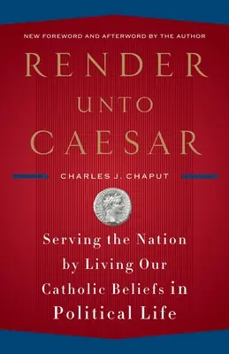 Rendre à César : Servir la nation en vivant nos convictions catholiques dans la vie politique - Render Unto Caesar: Serving the Nation by Living Our Catholic Beliefs in Political Life