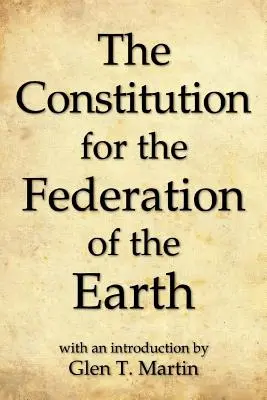 La Constitution de la Fédération de la Terre, édition compacte - The Constitution for the Federation of the Earth, Compact Edition