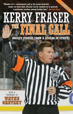 L'appel final : Histoires de hockey d'une légende en bandes - The Final Call: Hockey Stories from a Legend in Stripes