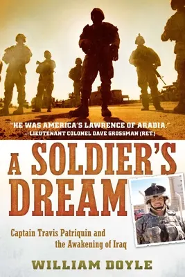 Le rêve d'un soldat : Le capitaine Travis Patriquin et le réveil de l'Irak - A Soldier's Dream: Captain Travis Patriquin and the Awakening of Iraq