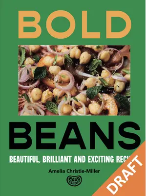 Bold Beans : Des recettes qui font battre la chamade - Bold Beans: Recipes to Get Your Pulse Racing