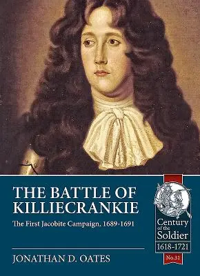 La bataille de Killiecrankie : La première campagne jacobite, 1689-1691 - The Battle of Killiecrankie: The First Jacobite Campaign, 1689-1691