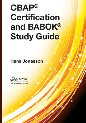 Guide d'étude pour la certification Cbap(r) et Babok(r) - Cbap(r) Certification and Babok(r) Study Guide