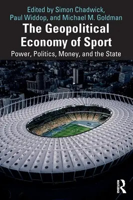 L'économie géopolitique du sport : Le pouvoir, la politique, l'argent et l'État - The Geopolitical Economy of Sport: Power, Politics, Money, and the State