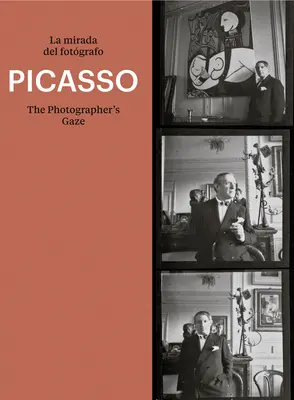 Picasso : le regard du photographe - Picasso: The Photographer's Gaze