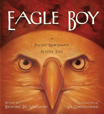 Eagle Boy : Un conte autochtone du nord-ouest du Pacifique - Eagle Boy: A Pacific Northwest Native Tale
