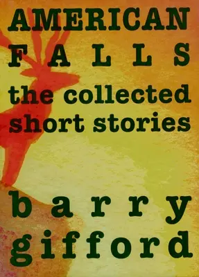 Chutes américaines : Le recueil de nouvelles - American Falls: The Collected Short Stories