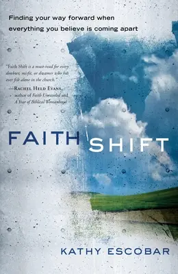 Faith Shift : Trouver sa voie quand tout ce que l'on croit s'effondre - Faith Shift: Finding Your Way Forward When Everything You Believe Is Coming Apart