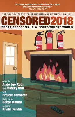 Censuré 2018 : Les libertés de la presse dans une société de post-vérité - Les principaux événements censurés et l'analyse des médias en 2016-2017 - Censored 2018: Press Freedoms in a Post-Truth Society-The Top Censored Stories and Media Analysis of 2016-2017