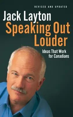 Speaking Out Louder : Ideas That Work for Canadians (En parler plus fort : des idées qui marchent pour les Canadiens) - Speaking Out Louder: Ideas That Work for Canadians