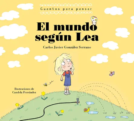 El Mundo Segn Lea. Cuentos Para Pensar / Le monde selon Lea. Histoires à penser - El Mundo Segn Lea. Cuentos Para Pensar / The World According to Lea. Stories to Think about