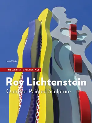 Roy Lichtenstein : Sculpture peinte en extérieur - Roy Lichtenstein: Outdoor Painted Sculpture