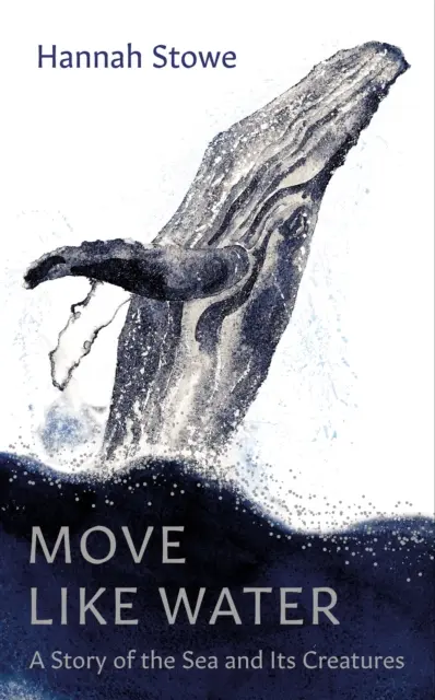 Bouger comme l'eau - Une histoire de la mer et de ses créatures - Move Like Water - A Story of the Sea and Its Creatures