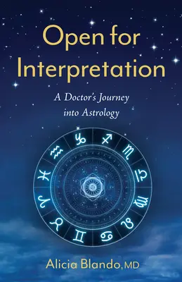 Ouvert à l'interprétation : Le voyage d'un médecin dans l'astrologie - Open for Interpretation: A Doctor's Journey Into Astrology