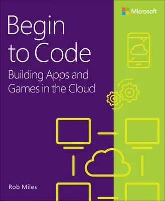 Commencer à coder : Construire des applications et des jeux dans le nuage - Begin to Code: Building Apps and Games in the Cloud