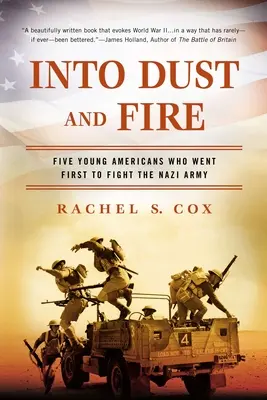 Dans la poussière et le feu : Cinq jeunes Américains qui ont été les premiers à combattre l'armée nazie - Into Dust and Fire: Five Young Americans Who Went First to Fight the Nazi Army