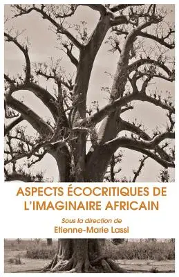 Aspects écocritiques de l'imaginaire africain - Aspects Ecocritiques de L Imaginaire Africain