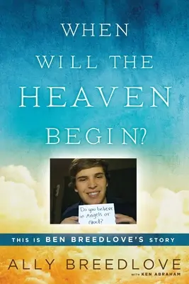 Quand le ciel commencera-t-il ? L'histoire de Ben Breedlove - When Will the Heaven Begin?: This Is Ben Breedlove's Story