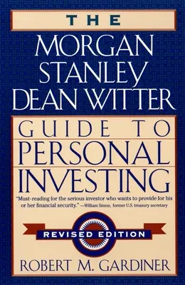 Morgan Stanley/Dean Witter Guide to Personal Investing (en anglais) - Morgan Stanley/Dean Witter Guide to Personal Investing