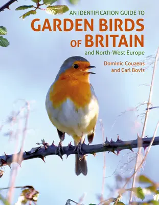 Un guide d'identification des oiseaux de jardin de Grande-Bretagne et d'Europe du Nord-Ouest - An Id Guide to Garden Birds of Britain & Northwest Europe