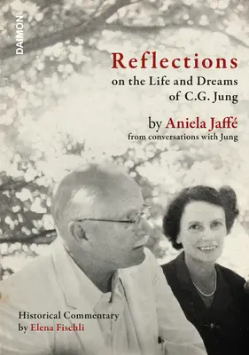 Réflexions sur la vie et les rêves de C.G. Jung : Par Aniela Jaff de Conversations avec Jung - Reflections on the Life and Dreams of C.G. Jung: By Aniela Jaff from Conversations with Jung