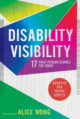 Visibilité du handicap (adapté pour les jeunes adultes) : 17 histoires à la première personne pour aujourd'hui - Disability Visibility (Adapted for Young Adults): 17 First-Person Stories for Today