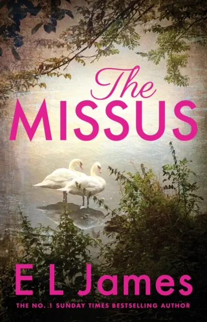 Missus - une histoire d'amour passionnée et palpitante par l'auteur du best-seller mondial de la trilogie Fifty Shades - Missus - a passionate and thrilling love story by the global bestselling author of the Fifty Shades trilogy