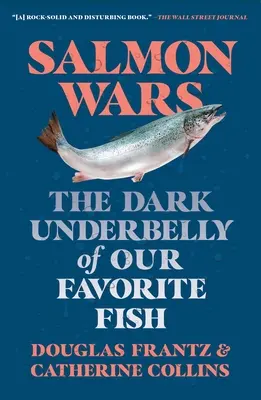 Salmon Wars : The Dark Underbelly of Our Favorite Fish (La guerre du saumon : les dessous sombres de notre poisson préféré) - Salmon Wars: The Dark Underbelly of Our Favorite Fish