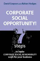 Opportunité sociale pour les entreprises ! - Sept étapes pour que la responsabilité sociale des entreprises profite à votre entreprise - Corporate Social Opportunity! - Seven Steps to Make Corporate Social Responsibility Work for your Business