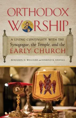 Le culte orthodoxe : Une continuité vivante avec la synagogue, le temple et l'Église primitive - Orthodox Worship: A Living Continuity with the Synagogue, the Temple, and the Early Church
