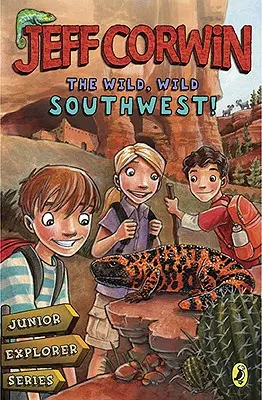 Le Sud-Ouest sauvage ! - Série Explorateur Junior Livre 3 - Wild, Wild Southwest! - Junior Explorer Series Book 3