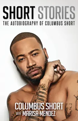 Histoires courtes : L'autobiographie de Columbus Short - Short Stories: The Autobiography of Columbus Short