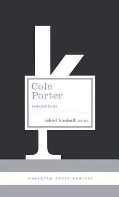 Cole Porter : Selected Lyrics - (American Poets Project #21) - Cole Porter: Selected Lyrics - (American Poets Project #21)