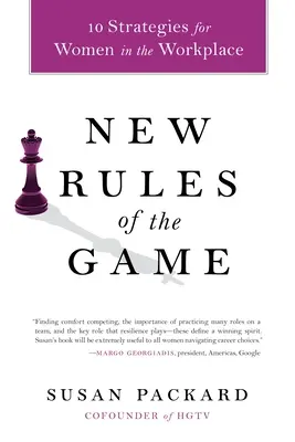 Les nouvelles règles du jeu : 10 stratégies pour les femmes sur le lieu de travail - New Rules of the Game: 10 Strategies for Women in the Workplace