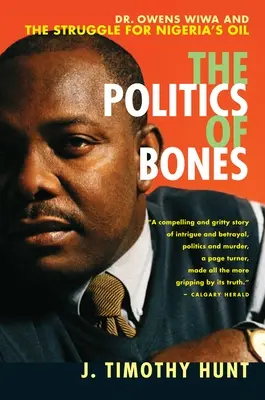 La politique des os : Owens Wiwa et la lutte pour le pétrole nigérian - The Politics of Bones: Dr. Owens Wiwa and the Struggle for Nigeria's Oil