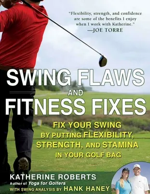 Swing Flaws and Fitness Fixes : Réparez votre swing en mettant la flexibilité, la force et l'endurance dans votre sac de golf. - Swing Flaws and Fitness Fixes: Fix Your Swing by Putting Flexibility, Strength, and Stamina in Your Golf Bag
