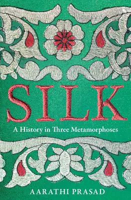 La soie - Une histoire en trois métamorphoses - Silk - A History in Three Metamorphoses