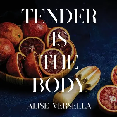 Tendre est le corps - Tender is the Body