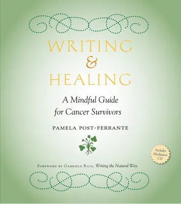 Écrire et guérir : Un guide pour les survivants du cancer [Avec CD (Audio)] - Writing & Healing: A Mindful Guide for Cancer Survivors [With CD (Audio)]