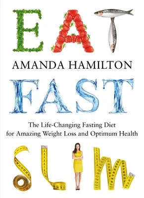 Eat, Fast, Slim : Le régime de jeûne intermittent qui change la vie pour une perte de poids étonnante et une santé optimale - Eat, Fast, Slim: The Life-Changing Intermittent Fasting Diet for Amazing Weight Loss and Optimum Health