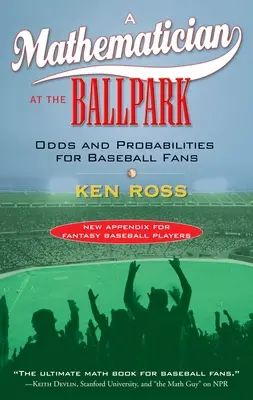 Mathématicien au stade de baseball - Les chances et les probabilités pour les amateurs de baseball - Mathematician at the Ballpark - Odds and Probabilities for Baseball Fans