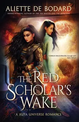 Le sillage de l'érudit rouge : une romance de l'univers Xuya - The Red Scholar's Wake: A Xuya Universe Romance