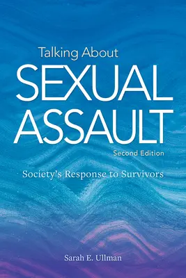 Parler des agressions sexuelles : La réponse de la société aux survivants - Talking about Sexual Assault: Society's Response to Survivors