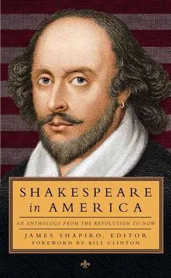 Shakespeare en Amérique : Une anthologie de la révolution à nos jours (Loa #251) - Shakespeare in America: An Anthology from the Revolution to Now (Loa #251)